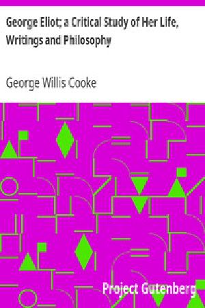 [Gutenberg 11680] • George Eliot; a Critical Study of Her Life, Writings and Philosophy